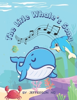 Paperback The Little Whale's Song: "A Tale of Compassion and Harmony in the Deep Blue Sea." Book