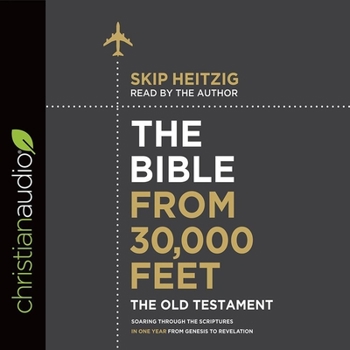 Audio CD Bible from 30,000 Feet: The Old Testament: Soaring Through the Scriptures in One Year from Genesis to Revelation Book