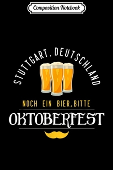 Composition Notebook: Oktoberfest STUTTGART Men Women German Beer Gift Journal/Notebook Blank Lined Ruled 6x9 100 Pages