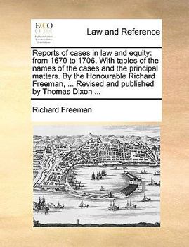 Paperback Reports of Cases in Law and Equity: From 1670 to 1706. with Tables of the Names of the Cases and the Principal Matters. by the Honourable Richard Free Book