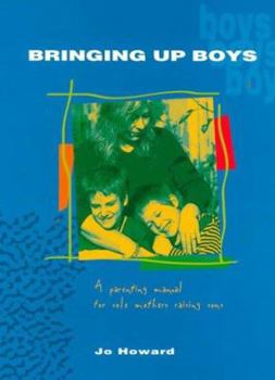 Paperback Bringing Up Boys: A Parenting Manual for Sole Mothers Raising Sons Book