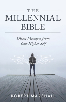 Paperback The Millennial Bible: Direct Messages from Your Higher Self Book