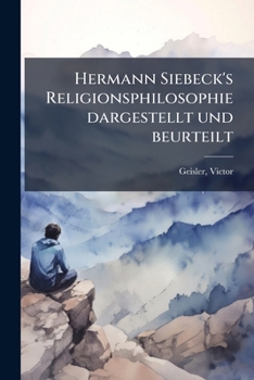 Paperback Hermann Siebeck's Religionsphilosophie dargestellt und beurteilt [German] Book