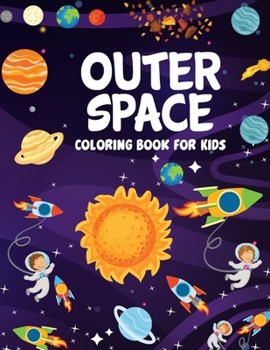 Outer Space Coloring Book: Fantastic Outer Space Coloring with Planets, Astronauts, Space Ships, Rockets (Children's Coloring Books)