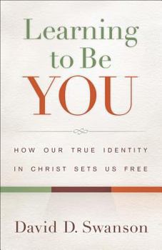 Paperback Learning to Be You: How Our True Identity in Christ Sets Us Free Book