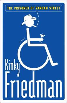 The Prisoner of Vandam Street - Book #17 of the Kinky Friedman