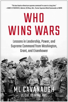 Hardcover Who Wins Wars: Lessons in Leadership, Power, and Supreme Command from Washington, Grant, and Eisenhower Book