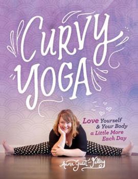 Paperback Curvy Yoga: Love Yourself & Your Body a Little More Each Day Book