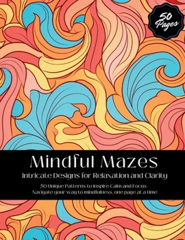 Mindful Mazes: Intricate Designs for Relaxation and Clarity