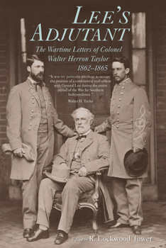 Hardcover Lee's Adjutant: The Wartime Letters of Colonel Walter Herron Taylor, 1862-1865 Book