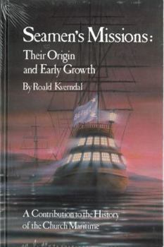 Hardcover Seamen's Missions: Their Origin and Early Growth : A Contribution to the History of the Church Maritime (Studies Series / Egede Institute for Missionary Study and Re) Book