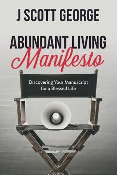 Paperback Abundant Living Manifesto: Discovering Your Manuscript for a Blessed Life Book