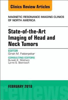 Hardcover State-Of-The-Art Imaging of Head and Neck Tumors, an Issue of Magnetic Resonance Imaging Clinics of North America: Volume 26-1 Book