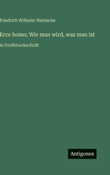 Hardcover Ecce homo; Wie man wird, was man ist: in Großdruckschrift [German] Book