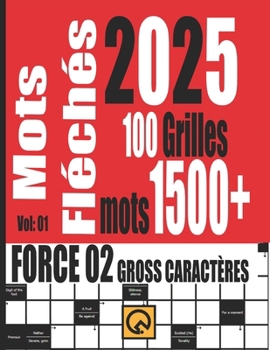 Paperback Mots Fléchés 2025 Force 02 Grilles +1500 Mots Gross Caractères Vol 01: Relaxant Amusant et Anti-stress Tester Votre Culture mots Stimulants Noël d'été [French] Book