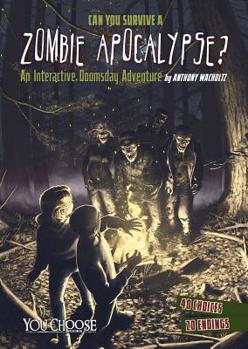 Paperback Can You Survive a Zombie Apocalypse?: An Interactive Doomsday Adventure Book