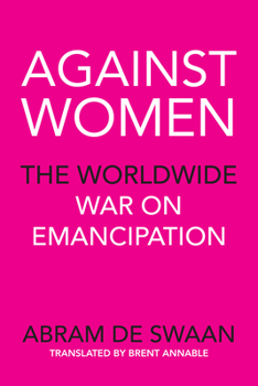 Against Women: The Worldwide Resistance to Emancipation