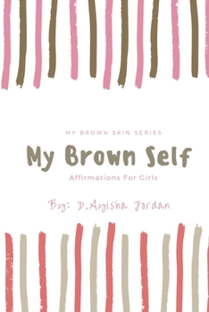 Paperback My Brown Self: Affirmations For Girls Book