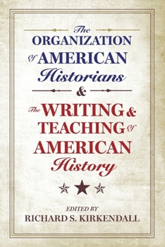 Paperback Organization of American Historians and the Writing and the Organization of American Historians and the Writing and Teaching of American History Teach Book