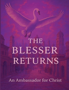 The Blesser Returns: Rediscovering Ancient Treaties, Divine Sovereignty, and the Unfolding of the Kingdom Age (The Seven Scrolls of Kingdom Remembrance)