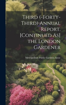Hardcover Third (-Forty-Third) Annual Report. [Continued As] the London Gardener Book