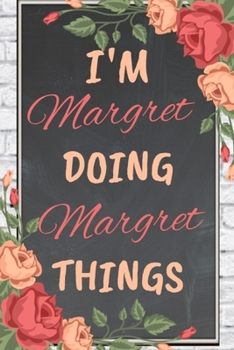 Paperback I'm MARGARET Doing MARGARET Things personalized name notebook for girls and women: Personalized Name Journal Writing Notebook For Girls, women, girlfr Book