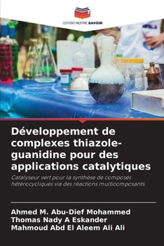 Développement de complexes thiazole-guanidine pour des applications catalytiques (French Edition)