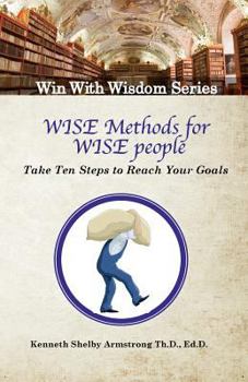 Paperback Wise Methods for Wise People: Ten Steps to Reach Your Goals Book