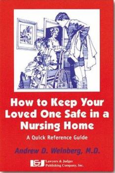 Paperback How to Keep Your Loved One Safe in a Nursing Home: A Quick Reference Guide Book