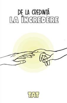 Paperback De La Credinta La Incredere: Descopera-ti Adevarata Identitate Si Plonjeaza in Infinita Potentialitate (Romanian Edition) [Romanian] Book