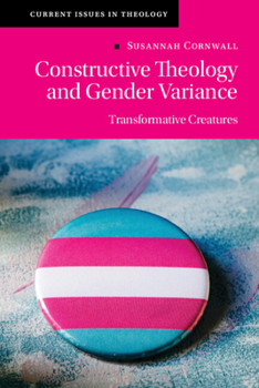 Hardcover Constructive Theology and Gender Variance: Transformative Creatures Book