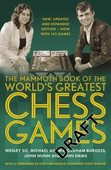 Paperback The Mammoth Book of the World's Greatest Chess Games: New, Updated and Expanded Edition - Now with 145 Games Book