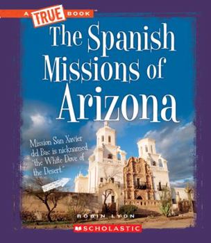 Paperback The Spanish Missions of Arizona (True Books) Book