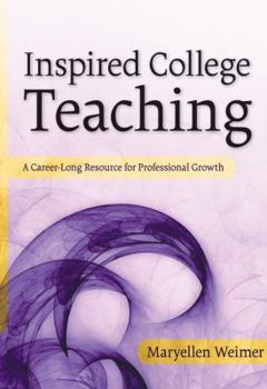 Hardcover Inspired College Teaching: A Career-Long Resource for Professional Growth Book