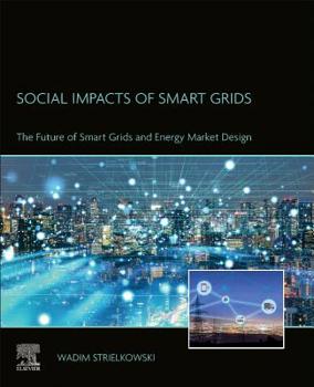 Paperback Social Impacts of Smart Grids: The Future of Smart Grids and Energy Market Design Book