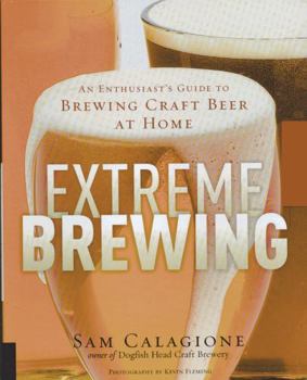 Hardcover Extreme Brewing: An Enthusiast's Guide to Brewing Craft Beer at Home Book
