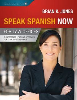 Paperback Speak Spanish Now for Law Offices: A Customized Learning Approach for Legal Professionals (English and Spanish Edition) Book