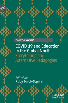 Hardcover Covid-19 and Education in the Global North: Storytelling and Alternative Pedagogies Book