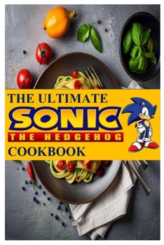 Paperback The Ultimate Sonic The Hedgehog Cookbook: The Unofficial Cookbook Book