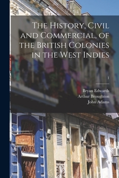 Paperback The History, Civil and Commercial, of the British Colonies in the West Indies; 1 Book