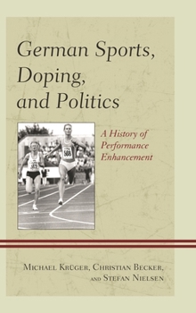 Hardcover German Sports, Doping, and Politics: A History of Performance Enhancement Book