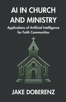 Paperback AI in Church and Ministry: Applications of Artificial Intelligence for Faith Communities Book