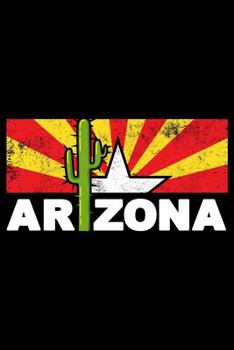 ARIZONA: A Journal, Notepad, or Diary to write down your thoughts. - 120 Page - 6x9 - College Ruled Journal - Writing Book, Personal Writing Space, Doodle, Note, Sketchpad