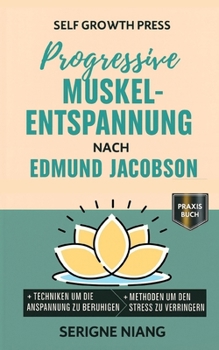 Progressive Muskelentspannung nach Edmund Jacobson (German Edition)