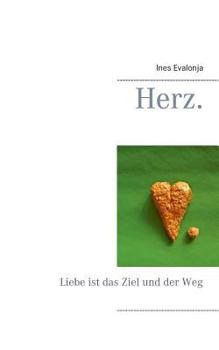 Paperback Herz.: Liebe ist das Ziel und der Weg [German] Book