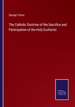 The Catholic Doctrine of the Sacrifice and Participation of the Holy Eucharist