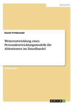 Paperback Weiterentwicklung eines Personalentwicklungsmodells für Abiturienten im Einzelhandel [German] Book