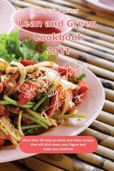 Paperback Lean and Green Cookbook 2021 Side Dish Recipes with Your Air Fryer: More than 50 easy-to-make and tasty recipes that will slim down your figure and ma Book
