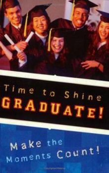 Paperback Time to Shine Graduate!: Make the Moments Count Book