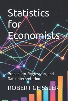Paperback Statistics for Economists: Probability, Regression, and Data Interpretation Book